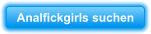 Analfickgirls-suchen
